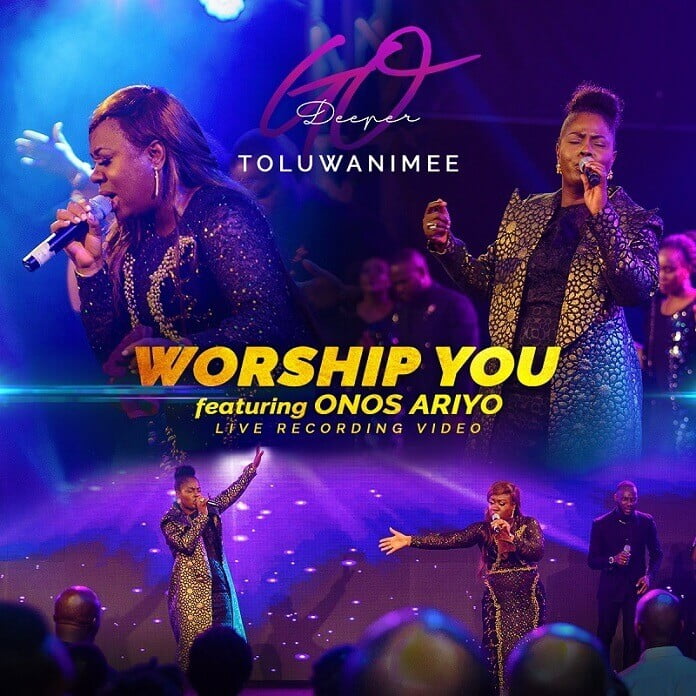 Worship You - Toluwanimee Feat. Onos Ariyo | Download Mp3