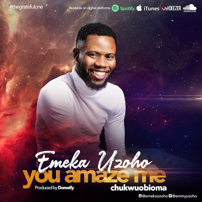 You Amaze Me - Emeka Uzoho