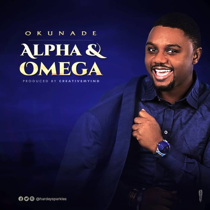 Download: Alpha & Omega - Okunade | Gospel Songs Mp3