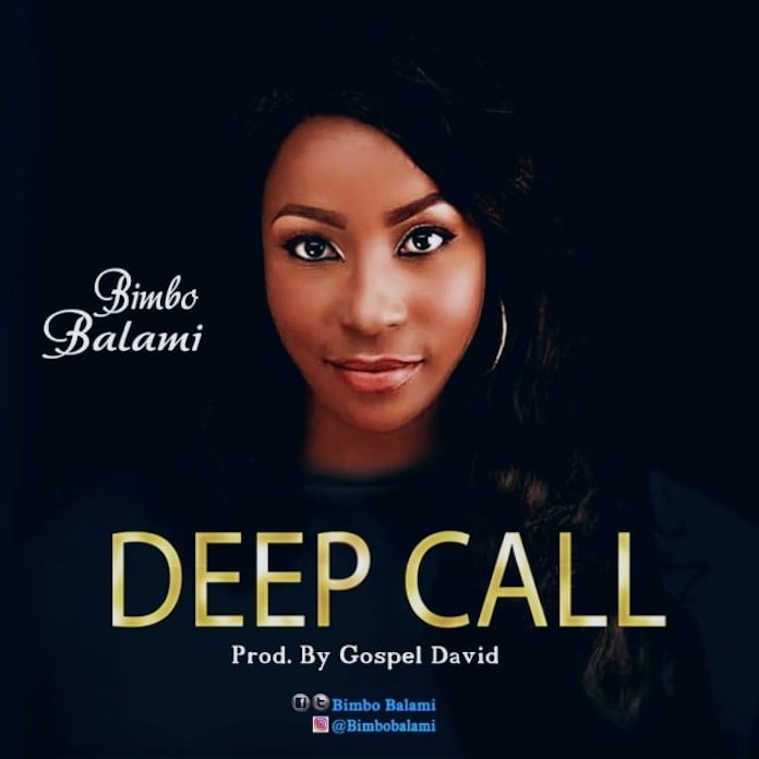 Download: Deep Call - Bimbo Balami | Gospel Songs Mp3 Lyrics