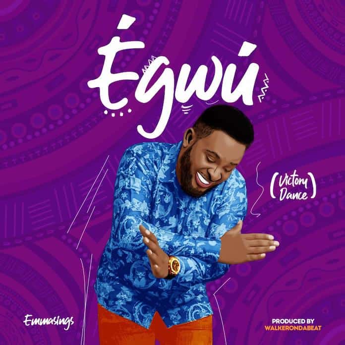 Download: Egwu - Emmasings | Gospel Songs Mp3