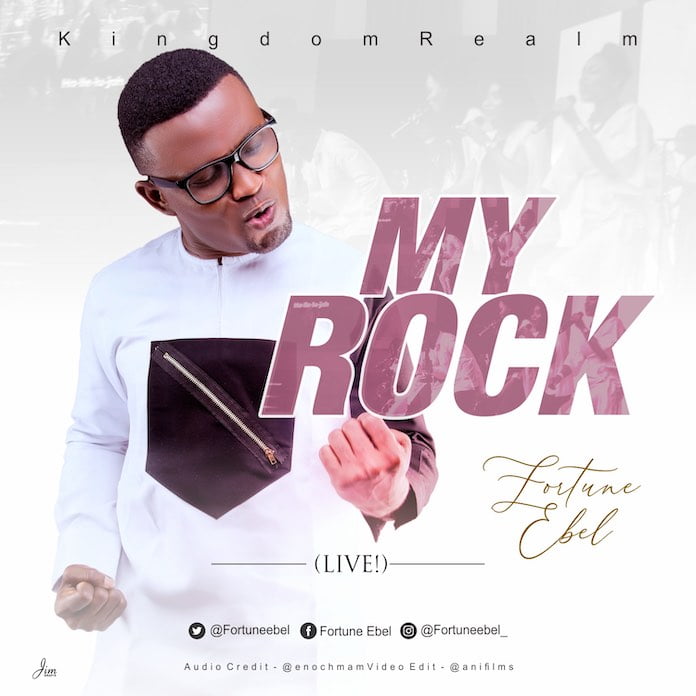 Official Video: My Rock - Fortune Ebel & KingdomRealm | Gospel Songs Mp3 Lyrics