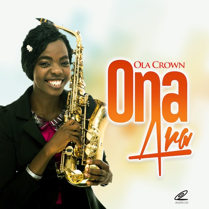 Download Album: Ona Ara - Ola Crown | Gospel Songs Mp3