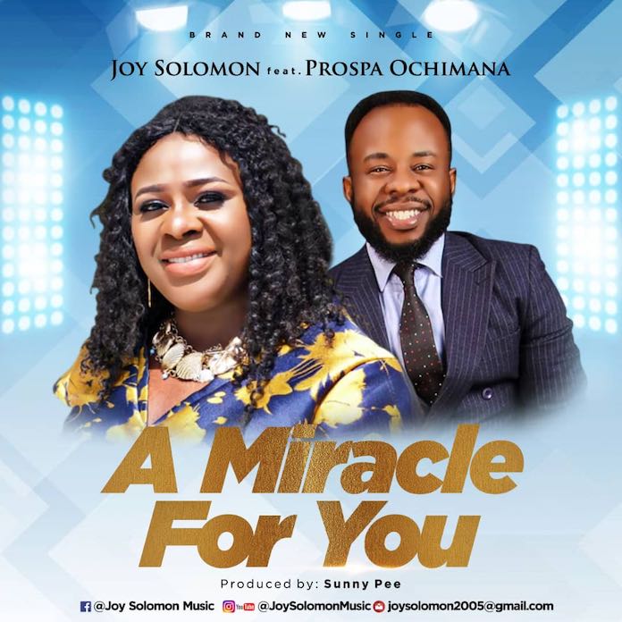 Download Lyric Video: A Miracle For You - Joy Solomon Feat. Prospa Ochimana | Gospel Songs