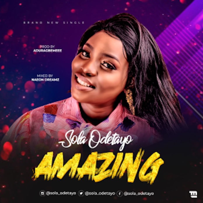 Download Mp3: Amazing - Sola Odetayo | Gospel Songs 2020