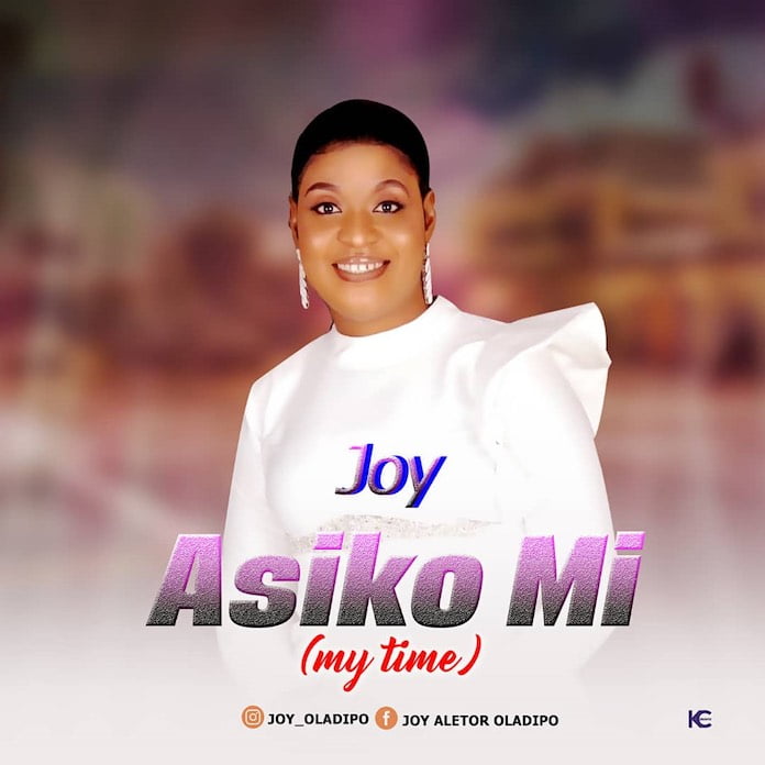 Download: Asiko Mi - Joy Oladipo | Gospel Songs Mp3