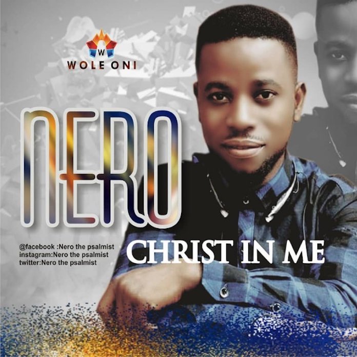 Download: Christ In Me - Nero | Gospel Songs 2020