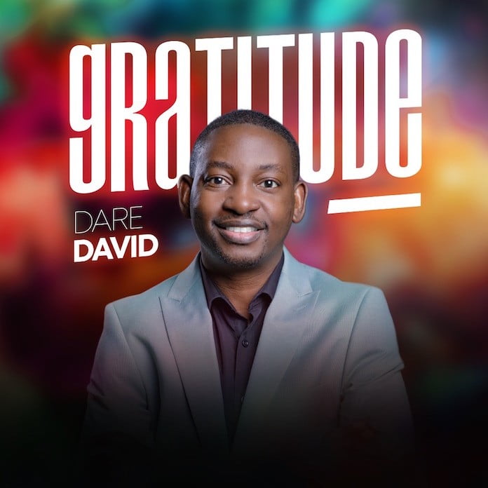 Download Lyrics + Lyric Video: Gratitude - Dare David | Gospel Songs Mp3