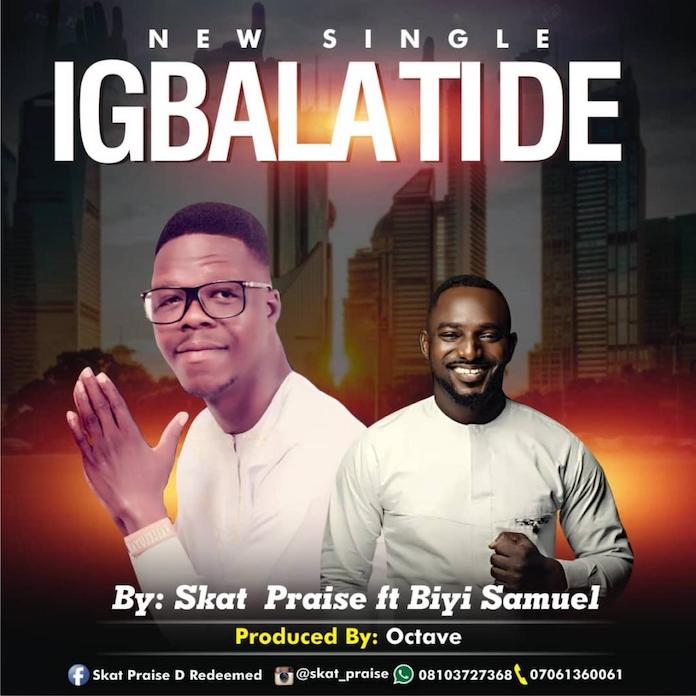 Download: Igbala Ti De - Skat Praise feat. Biyi Samuel | Gospel Songs 2020
