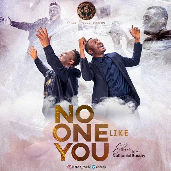 Download Mp3: No One Like You - Eben feat. Nathaniel Bassey | Lyrics + Video
