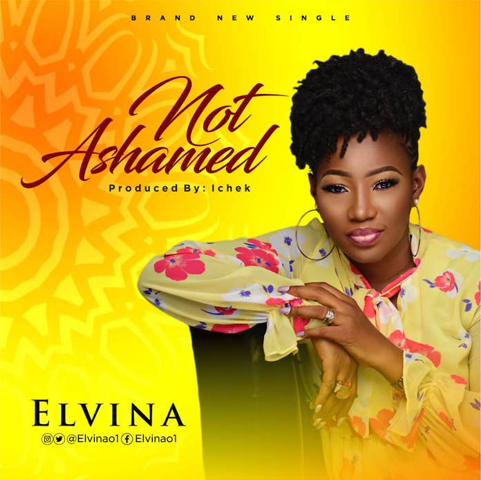 Download: Not Ashamed - Elvina | Gospel Songs Mp3 Lyrics & Lyric Video