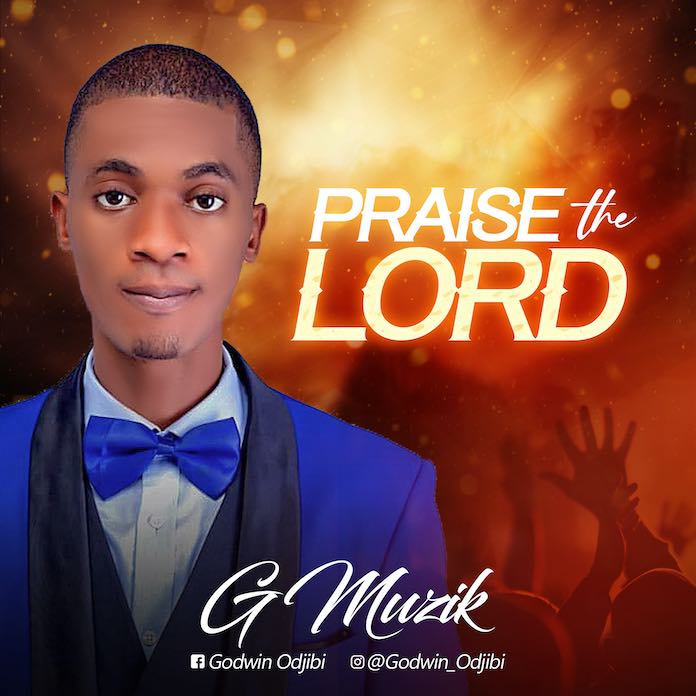 Download Mp3: Praise The Lord - G.muzik | Gospel Songs