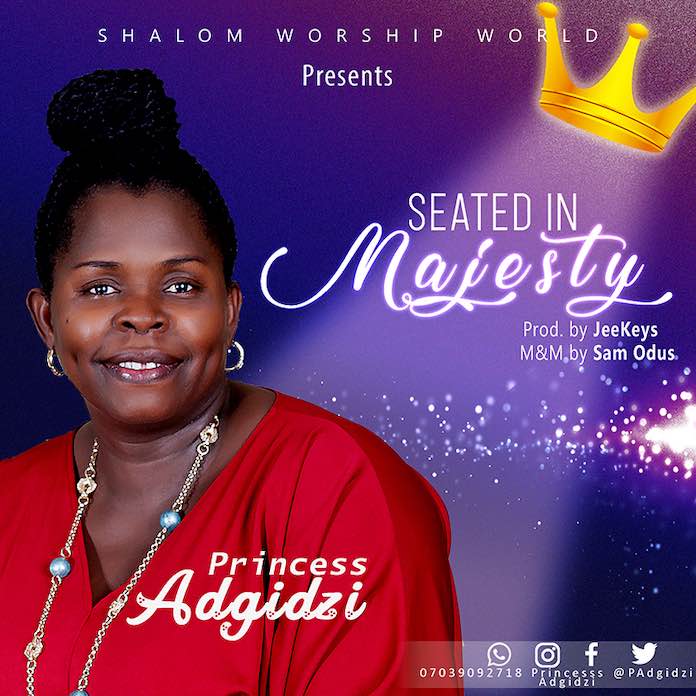 Download: Seated In Majesty - Princess Adgidzi | Gospel Songs Mp3