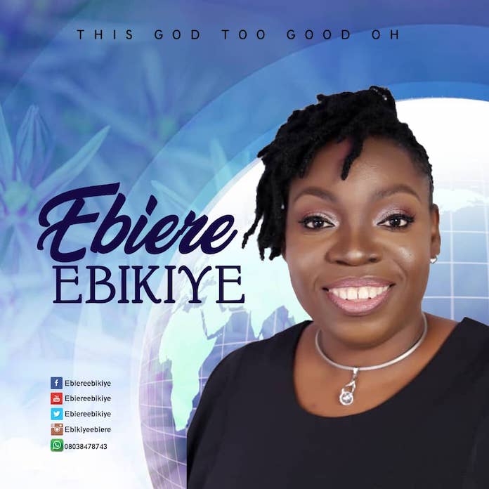 Download Mp3: This God Too Good Oh - Ebiere Ebikiye | Gospel Songs 2020