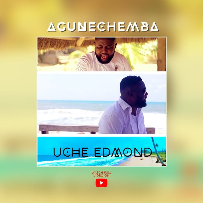Official Video: Agunechemba - Uche Edmond