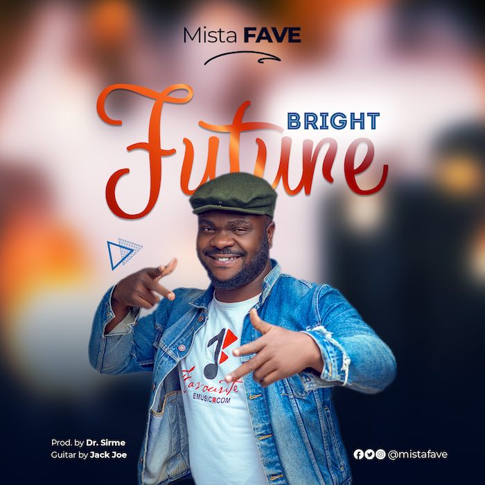 Download Mp3: Bright Future - Mista Fave | Gospel Songs 2020