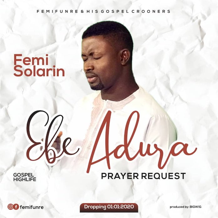 Download Mp3: Ebe Adura - Femi Solarin | Gospel Songs 2020