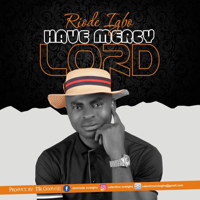 Download Lyrics: Have Mercy Lord - Riode Igho
