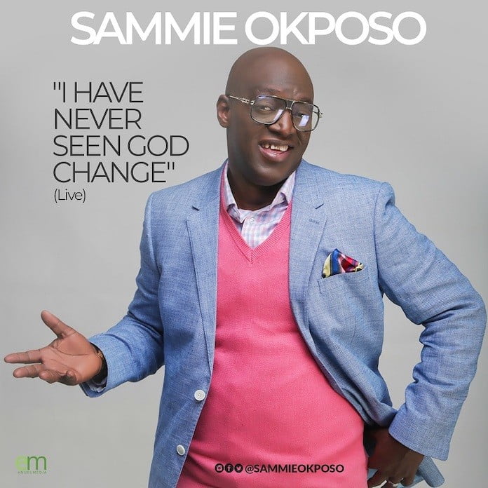 Download Mp3 + Video: I Have Never Seen God Change - Sammie Okposo