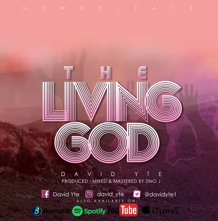 Download Mp3: The Living God - David Yte | Gospel Songs 2020