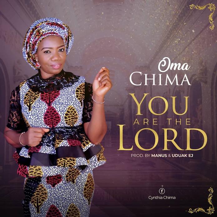 Download Mp3: You Are The Lord - Oma Chima | Gospel Songs 2020