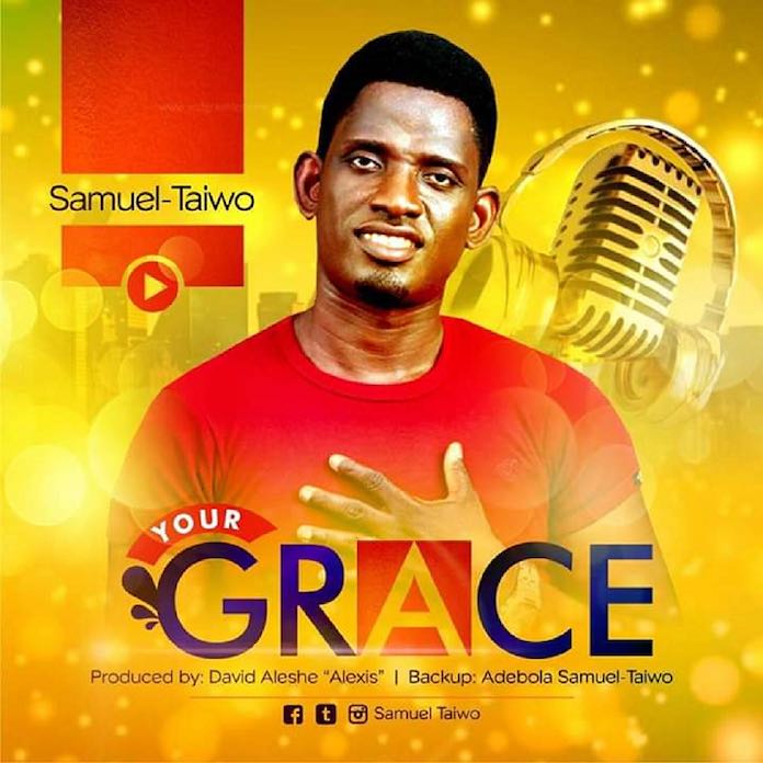 Download Lyrics: Your Grace - Samuel Taiwo | Gospel Songs 2020