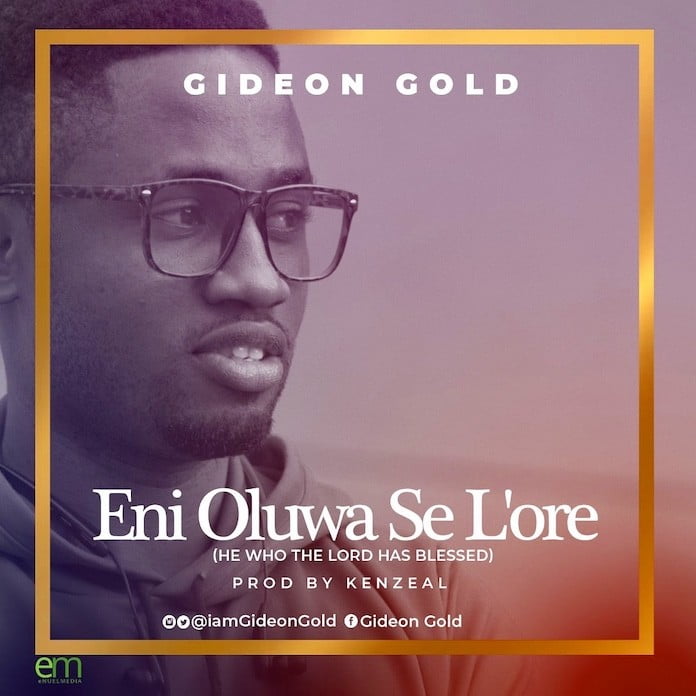 Download: Eni Oluwa Se L’ore - Gideon Gold | Gospel Songs Mp3 Music