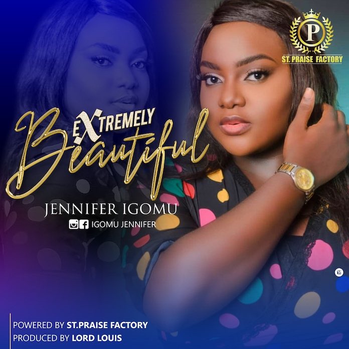 Download Lyrics: Extremely Beautiful - Jennifer Igomu | Gospel mp3 Songs