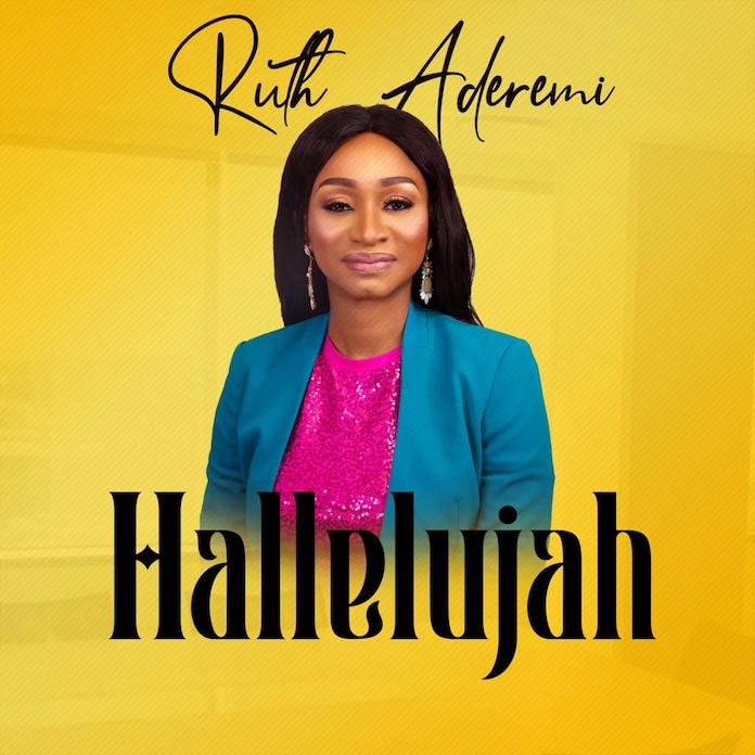 Download Lyrics: Hallelujah - Ruth Aderemi | Gospel Music Mp3 Songs