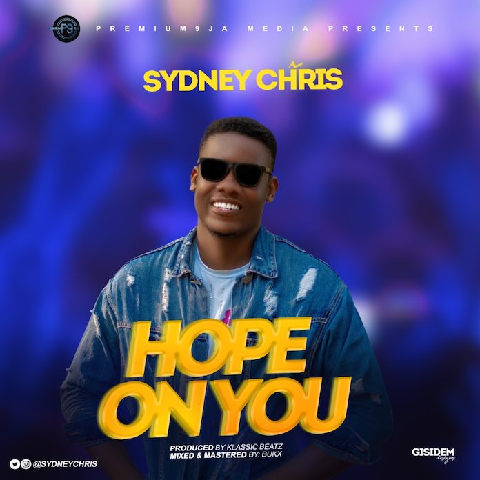 Download: Hope On You - Sydney Chris | Gospel Songs Mp3 Music