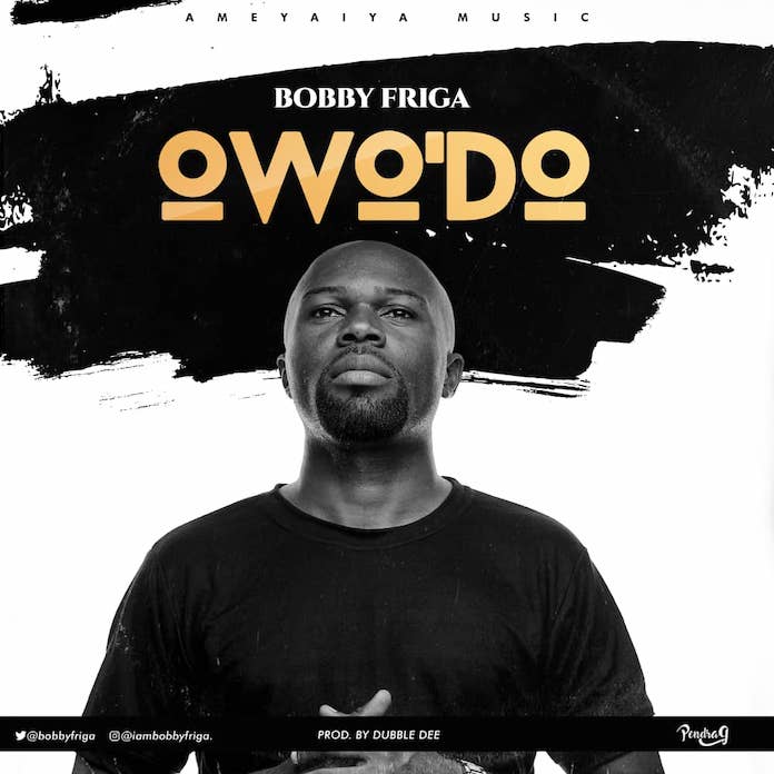 Download: Owo’Do - Bobby Friga | Gospel Songs Mp3 Music