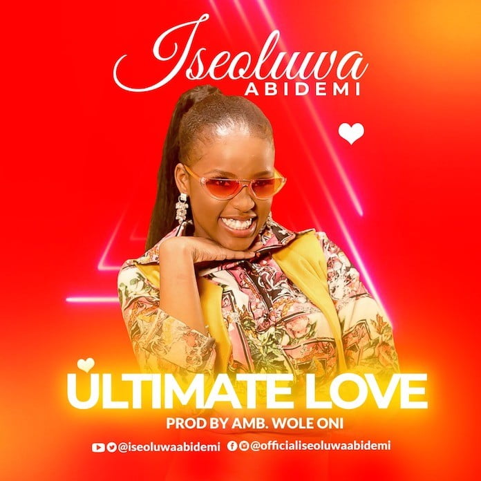Download: Ultimate Love - Iseoluwa Abidemi | Gospel Songs Mp3 Music