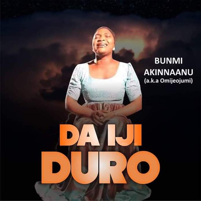Da Idi Duro - Bunmi Akinnanu Adeoye (Omije Ojumi)