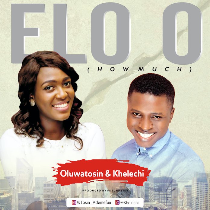 Download: Elo O - Oluwatosin & Khelechi | Gospel Music Mp3 Songs