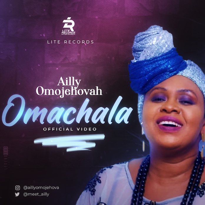 Video: Omachala - Ailly Omojehovah