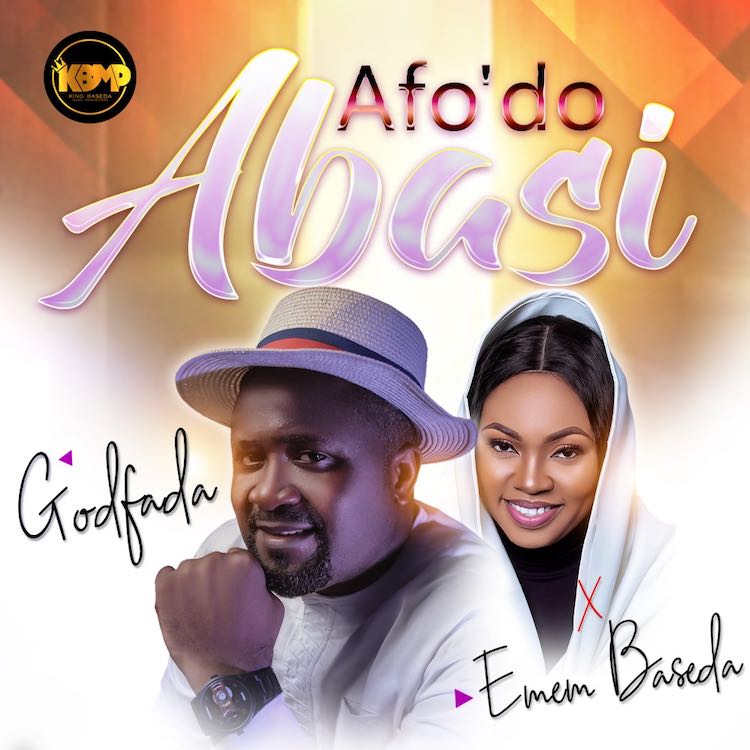 [Music] Godfada - Afo’do Abasi ft. Emem Baseda