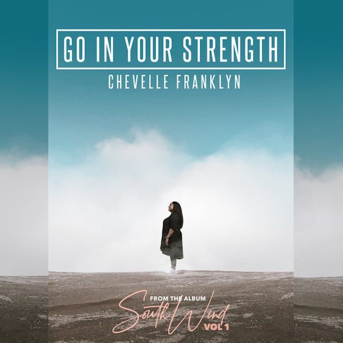 [Music + Video] Go In Your Strength - Chevelle Franklyn