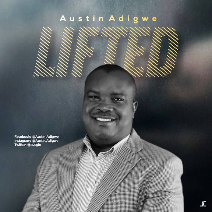 [Music + Lyrics] Austin Adigwe - Lifted