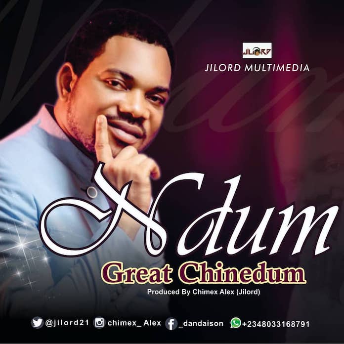 [Igbo Gospel Music] Ndum – Great Chinedum