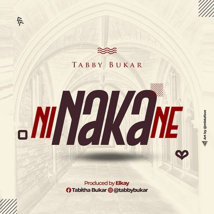 [Gospel Songs MP3] Ni Naka Ne - Tabby Bukar