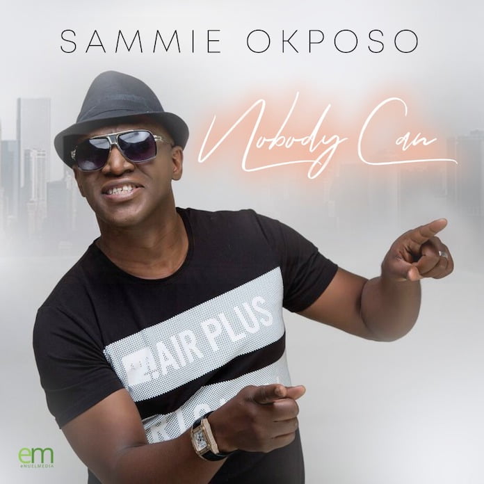 [Music + Video] Sammie Okposo - Nobody Can