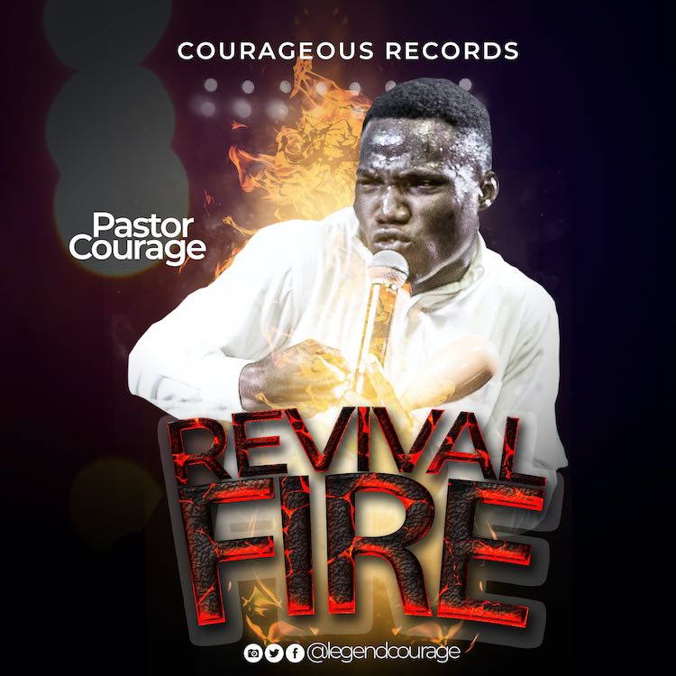 [Music + Lyrics] Pastor Courage - Revival Fire