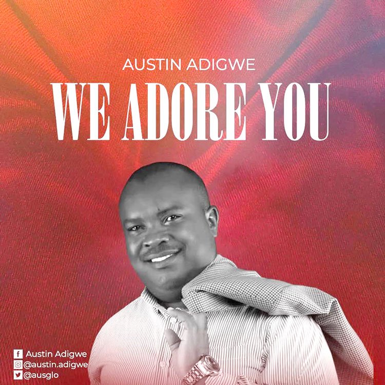 Austin Adigwe - We Adore You