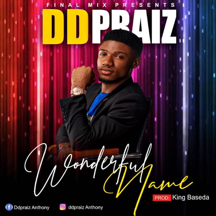 [Music + Lyrics] Wonderful Name - DDpraiz Anthony