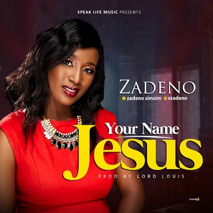 [Music + Lyrics] Your Name Jesus - Zadeno Simsim