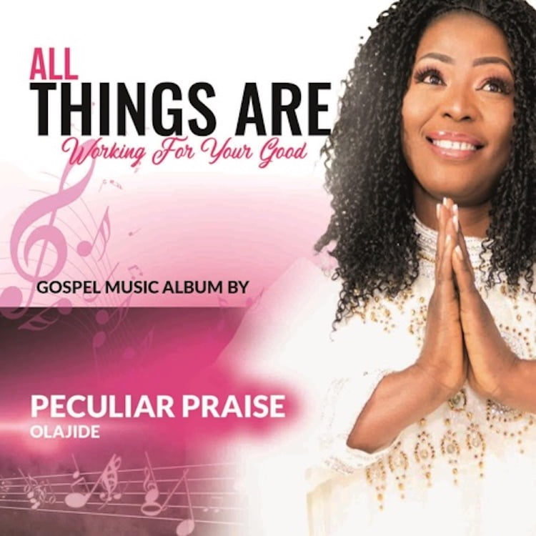 All Things Are Working For your Good - Peculiar Praise Olajide