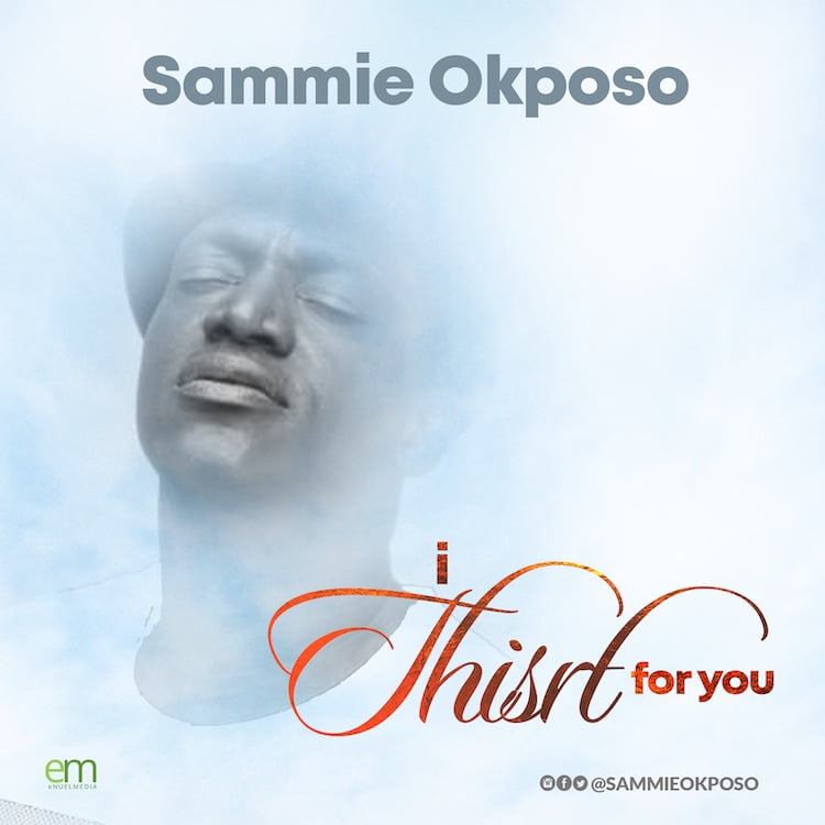 I Thirst For You - Sammie Okposo