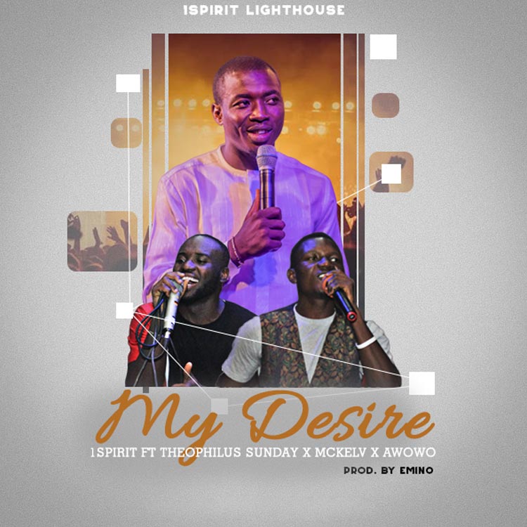 My Desire - Theophilus Sunday feat. McKlev & Awowo