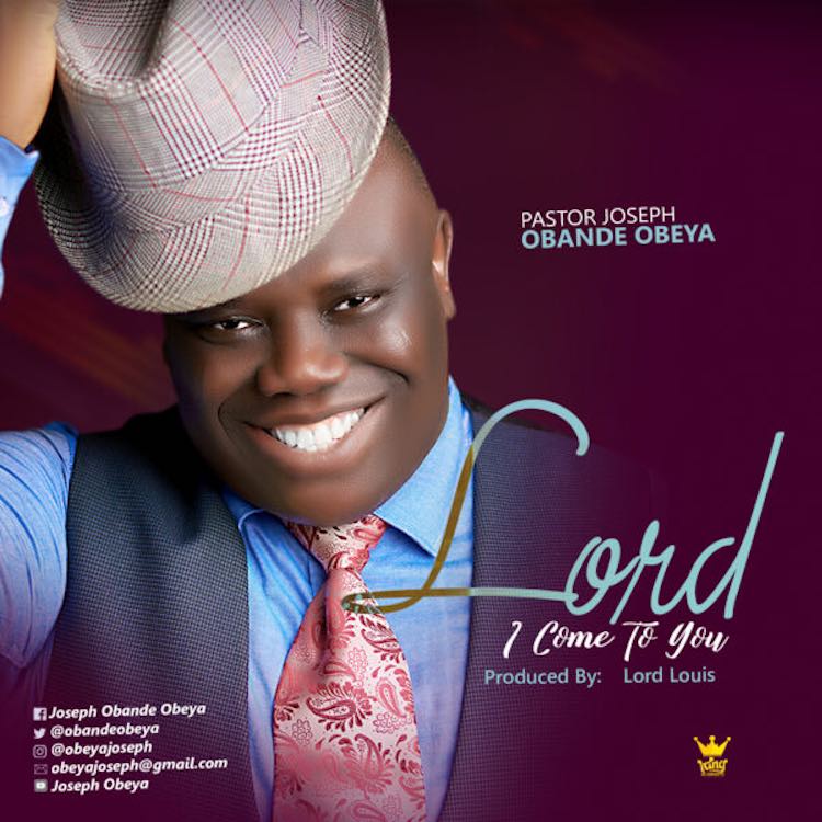 Lord I Come To You - Joseph Obande Obeya