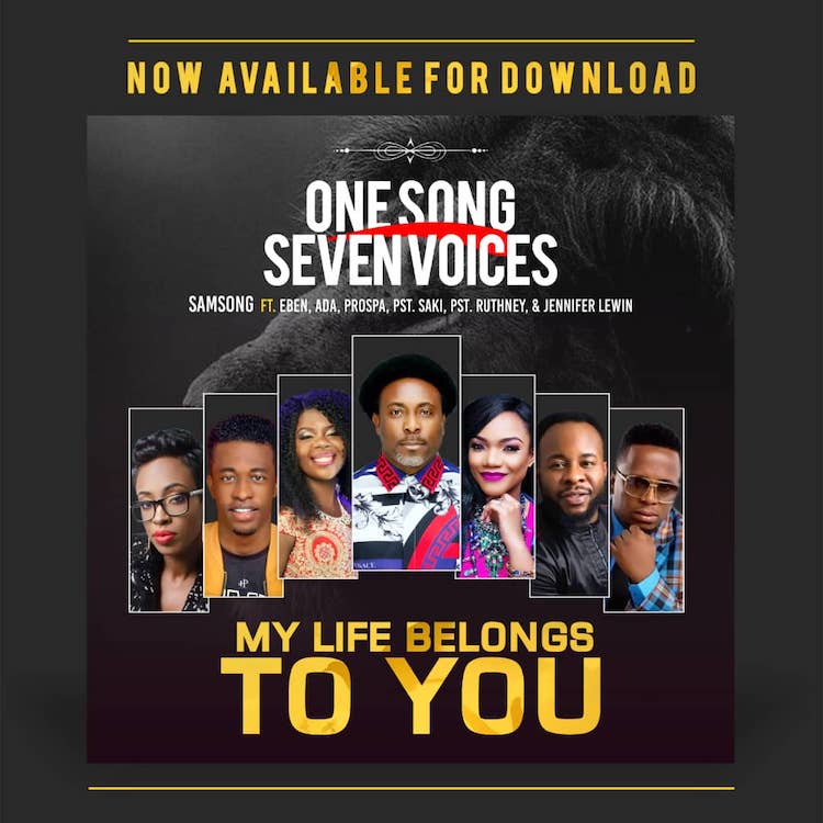 My Life Belongs To You - Samsong ft. Eben, Ada Ehi-Moses, Prospa Ochimana, Pastor Saki & Pastor Ruthney